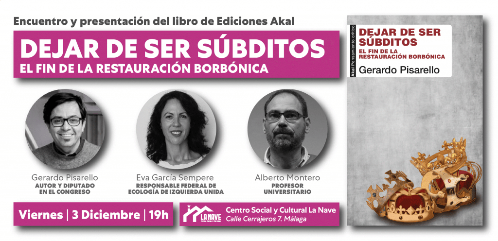 PRESENTACIÓN LIBRO “DEJAR DE SER SÚBDITOS” Encuentro y presentación del libro: DEJAR DE SER SÚBDITOS. El fin de la restauración borbónica.