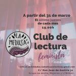 Club de lectura feminista, desde el 30 de Marzo, los últimos jueves del mes tienes una cita con los libros y las amigas para compartir el placer de leer juntas